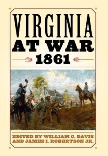 Virginia at War, 1861 – Hardcover By Davis, William C. – GOOD