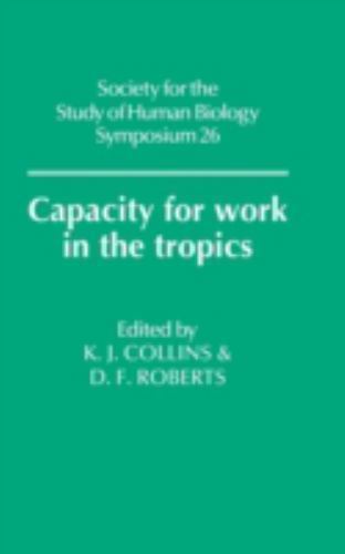 Capacity for Work in the Tropics, Hardcover by Collins, K. J.; Roberts, D. F….