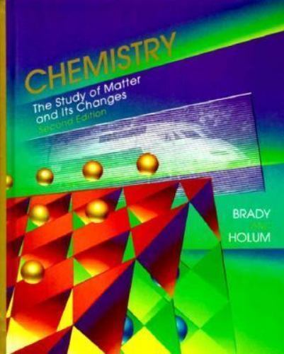 Chemistry: The Study of Matter and Its Changes, Brady, James E.,Holum, John R.,