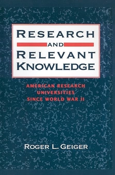 Research and Relevant Knowledge: American Research Universities Since World …