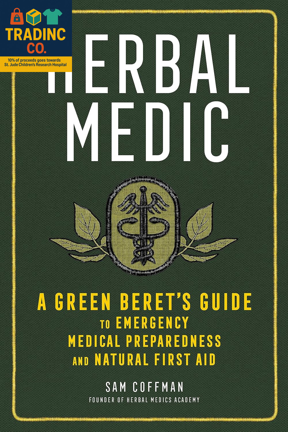 Herbal Medic: a Green Beret’S Guide to Emergency Medical Preparedness and Natura
