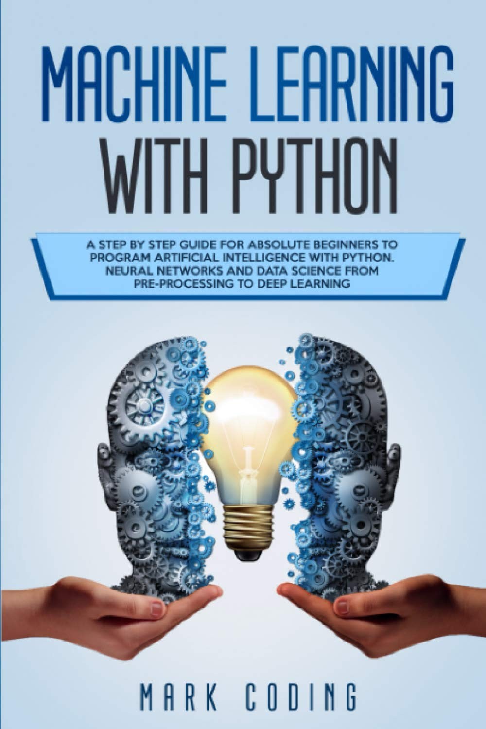 Machine Learning with Python: A Step by Step Guide for Absolute