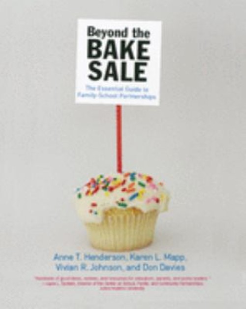 Beyond the Bake Sale : The Essential Guide to Family/school Partn