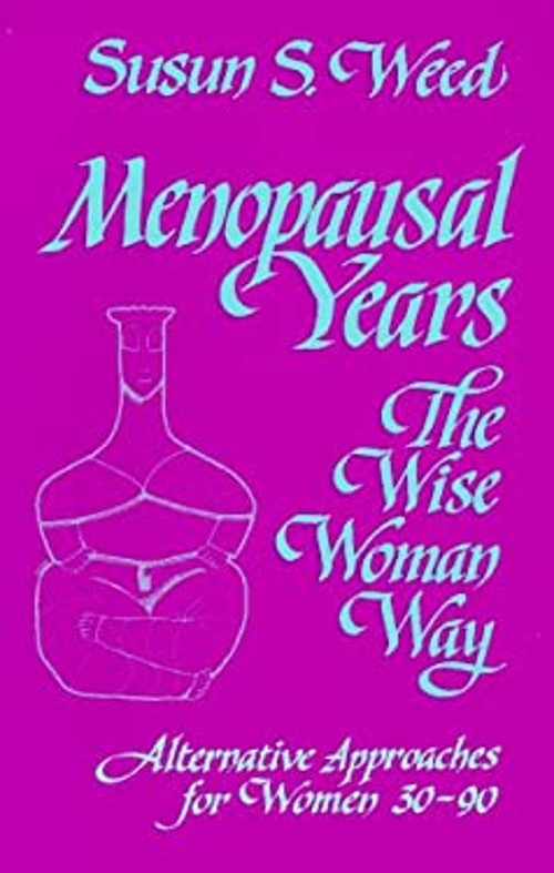 Menopausal Years : The Wise Womans Way: Alternative Approaches fo
