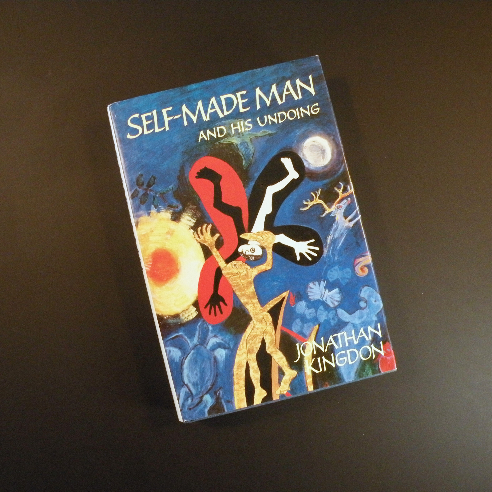 Self-Made Man And His Undoing by Jonathan Kingdon • Hardback