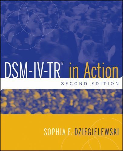 DSM-IV-TR in Action by Sophia F. Dziegielewski