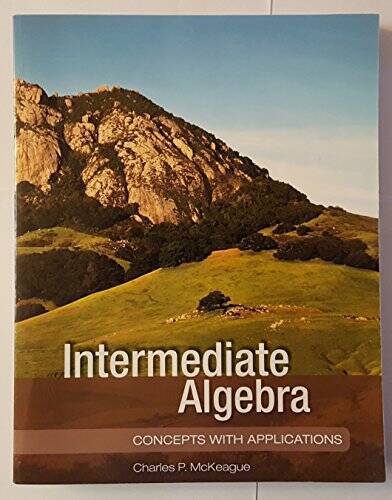 Intermediate Algebra – Paperback By Charles P McKeague – GOOD