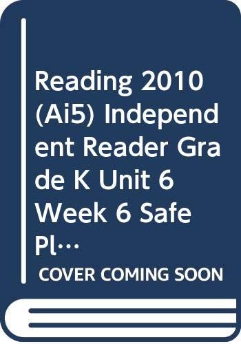 READING 2010 (AI5) INDEPENDENT READER GRADE K UNIT 6 WEEK 6 SAFE PLACES FOR ANI