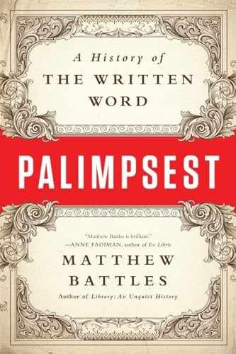 Palimpsest: A History of the Written – Paperback, by Battles Matthew – Very Good