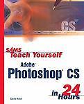Sams Teach Yourself Adobe Photoshop Cs in 24 Hours, Rose, Carla, 9780672325922