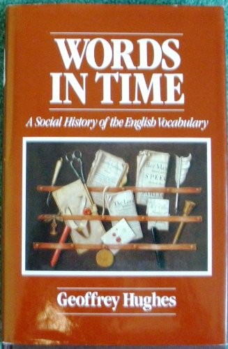WORDS IN TIME: SOCIAL HISTORY OF ENGLISH VOCABULARY By Geoffrey Hughes **Mint**