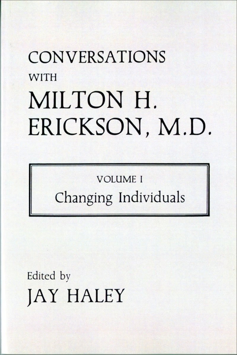 Conversations with Milton H. Erickson, Volume I: Changing Indi…