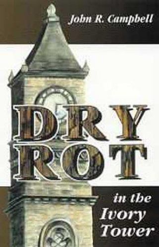Dry Rot in the Ivory Tower: A Case for Fumigation, Ventilation, and Renewal…