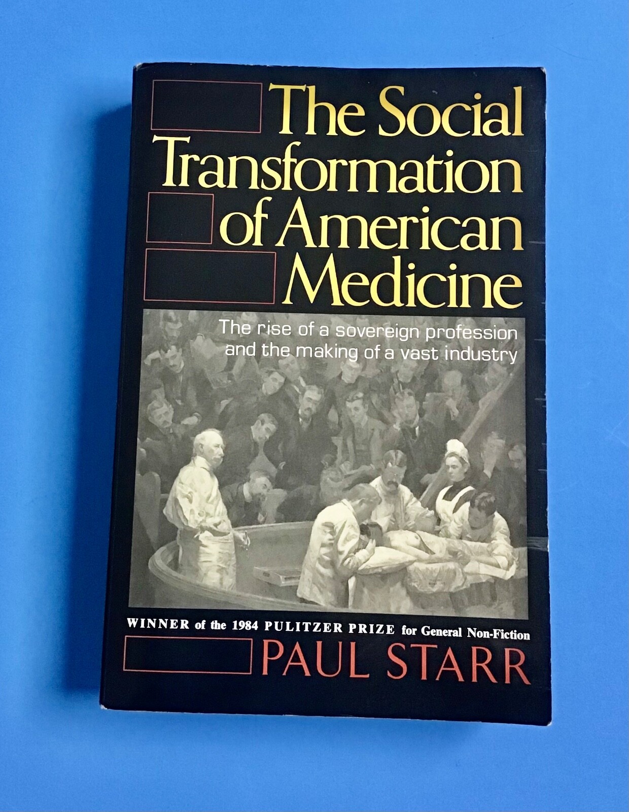 THE SOCIAL TRANSFORMATION OF AMERICAN MEDICINE: THE RISE By Paul Starr VINTAGE
