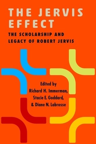 The Jervis Effect: The Scholarship and Legacy of Robert Jervis by Immerman: New