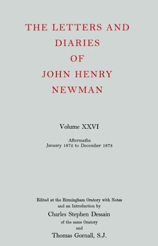 The Letters and Diaries of John Henry Newman: Vol. XXVI: Aftermaths, January…