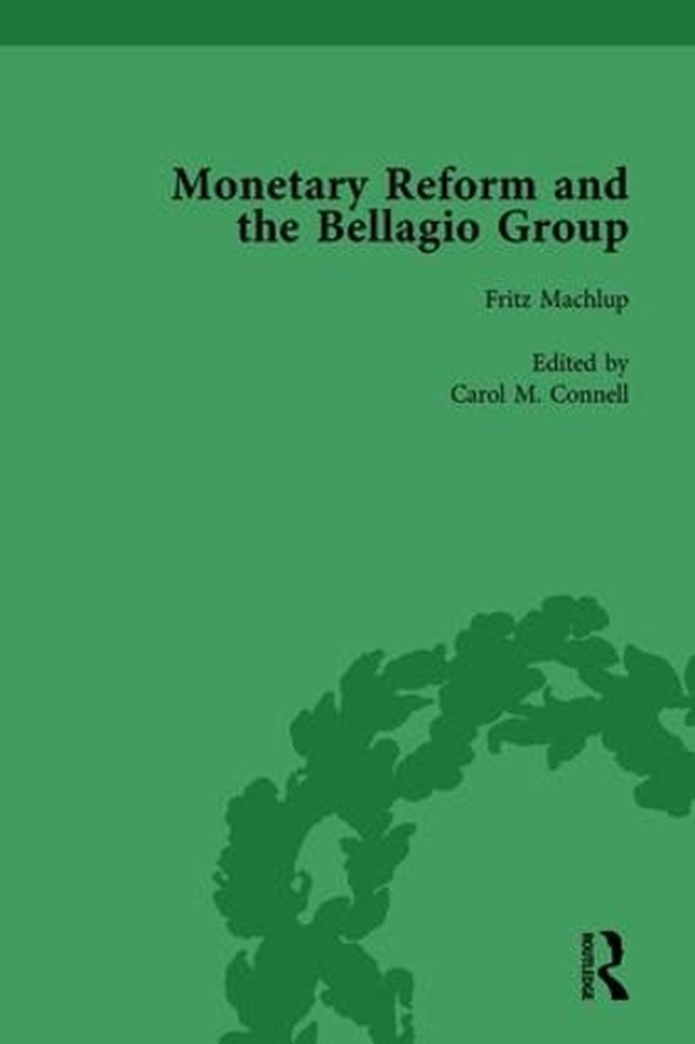 Monetary Reform and the Bellagio Group Vol 1: Selected Letters and Papers of Fri