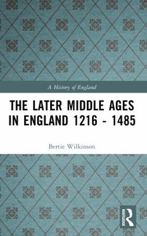 The Later Middle Ages in England 1216 – 1485 Paperback Bertie Wil