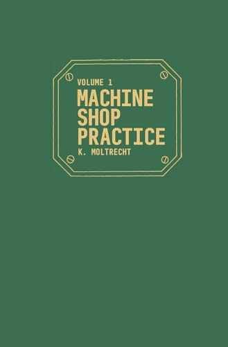 Machine Shop Practice, Vol. 1 – Hardcover, by Moltrecht Karl Hans – Very Good