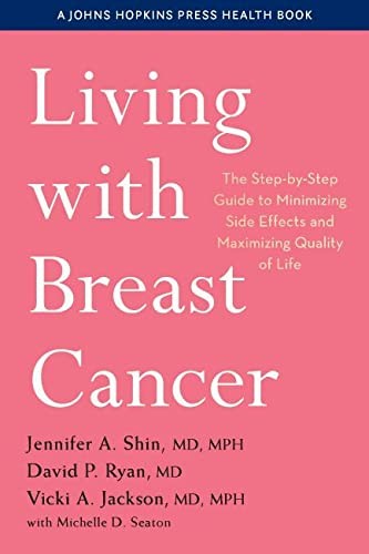 Living with Breast Cancer: The Step-by-Step Guide to Minimizing Side Effects an