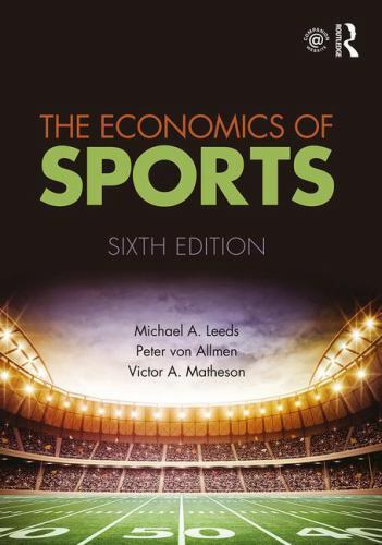 Economics of Sports by Victor A. Matheson, Peter von Allmen and Michael A….