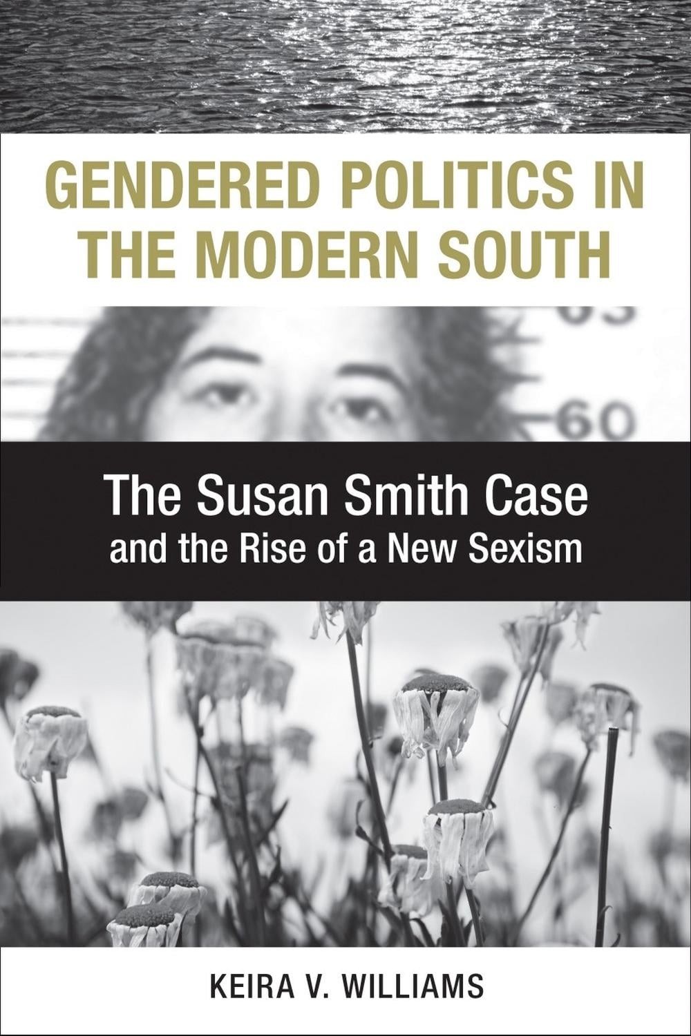 Gendered Politics in the Modern South: The Susan Smith Case and the Rise of a Ne
