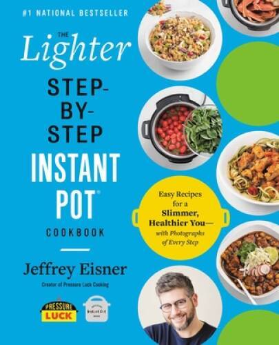 The Lighter Step-By-Step Instant Pot Cookbook: Easy Recipes for a Sl – VERY GOOD