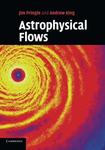 ASTROPHYSICAL FLOWS By James E. Pringle & Andrew King **BRAND NEW**