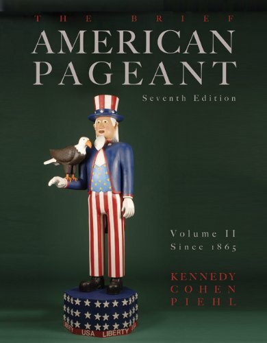 The Brief American Pageant: Volume II – Since 1865 – Kennedy, David M.|Cohen…