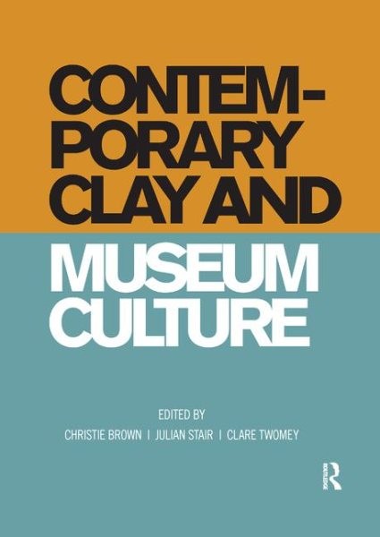 Contemporary Clay and Museum Culture, Paperback by Brown, Christie (EDT); Sta…