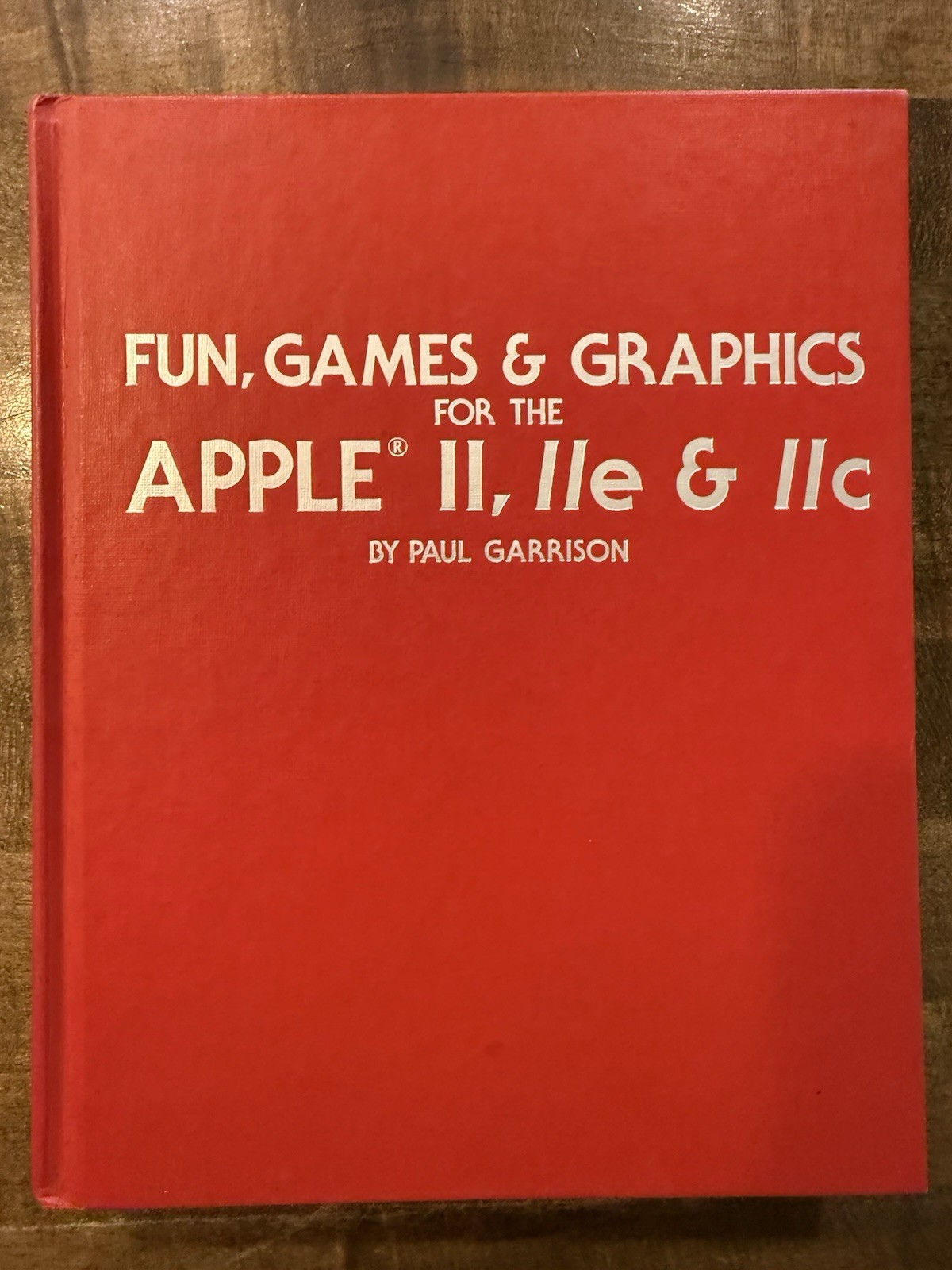 Fun, Games & Graphics for Apple II IIe IIc by Paul Garrison TAB Books