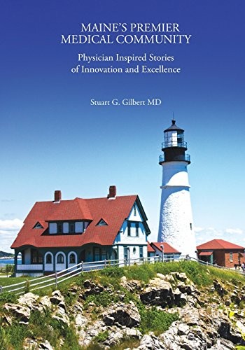 MAINE’S PREMIER MEDICAL COMMUNITY: PHYSICIAN INSPIRED By Gilbert Stuart G VG
