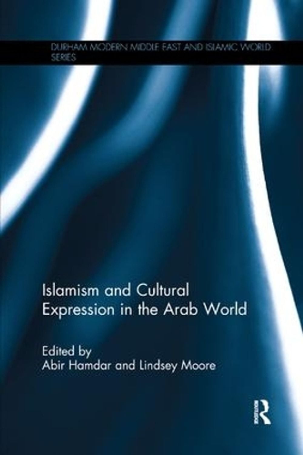 Islamism and Cultural Expression in the Arab World by Abir Hamdar (English) Pape