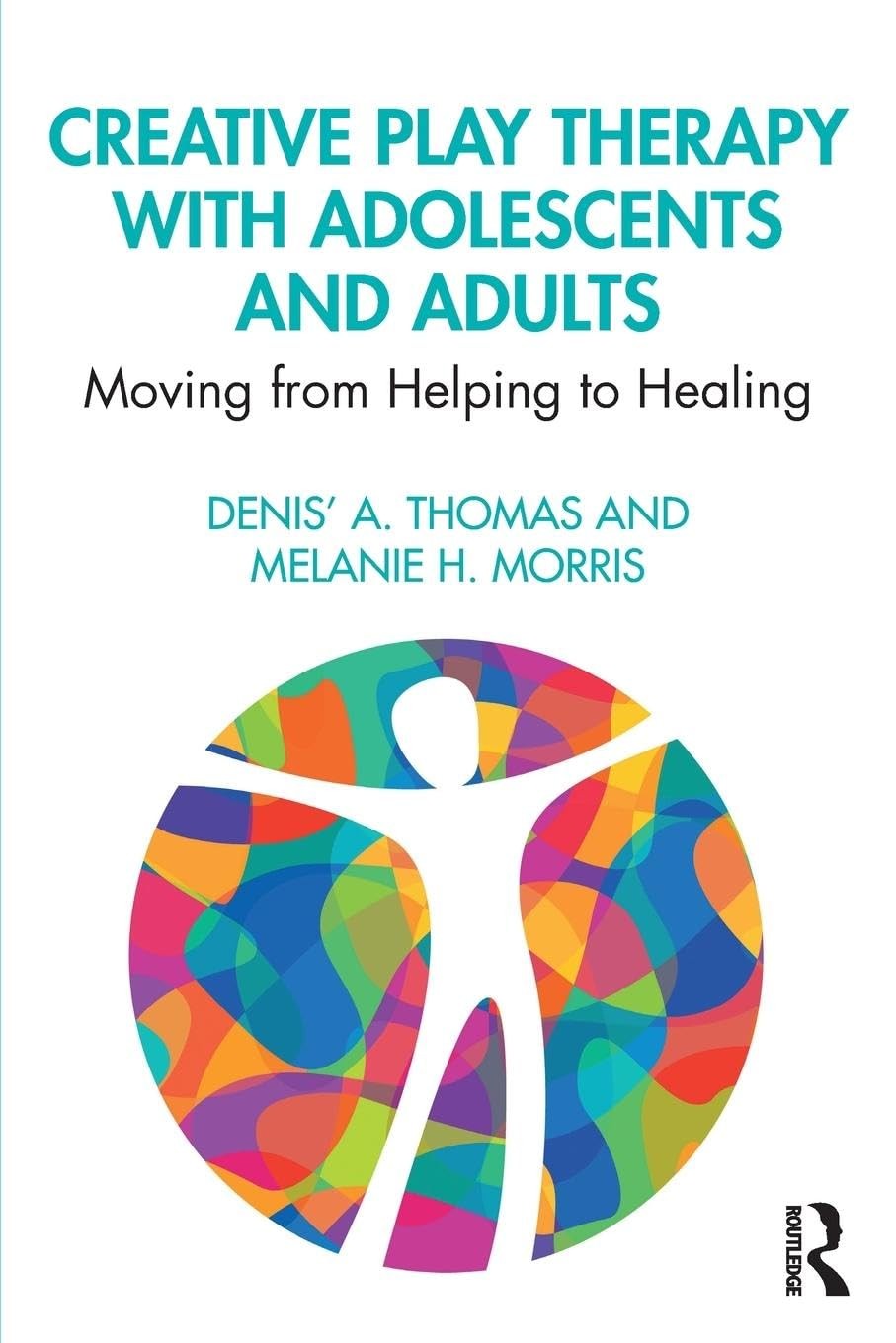 Creative Play Therapy with Adolescents and Adults: Moving from Helping to He…