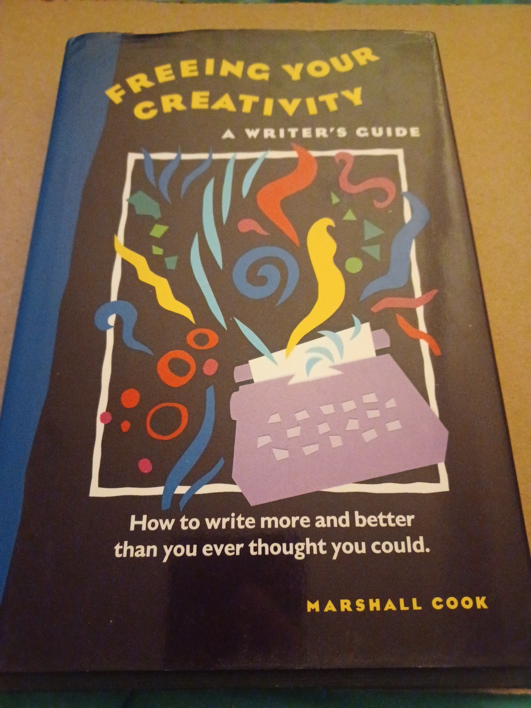 Freeing Your Creativity : A Writer’s Guide by Marshall J. Cook (1992, Hardcover)