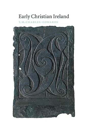 Early Christian Ireland by T M Charles-Edwards: New