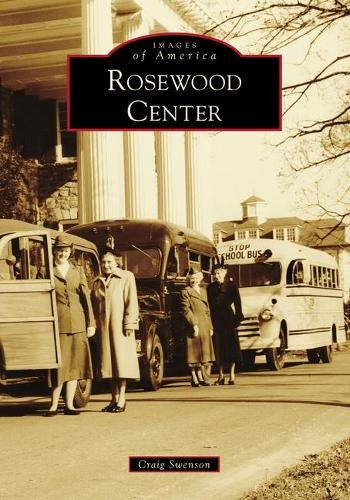 Craig Swenson Rosewood Center (Paperback) Images of America (UK IMPORT)
