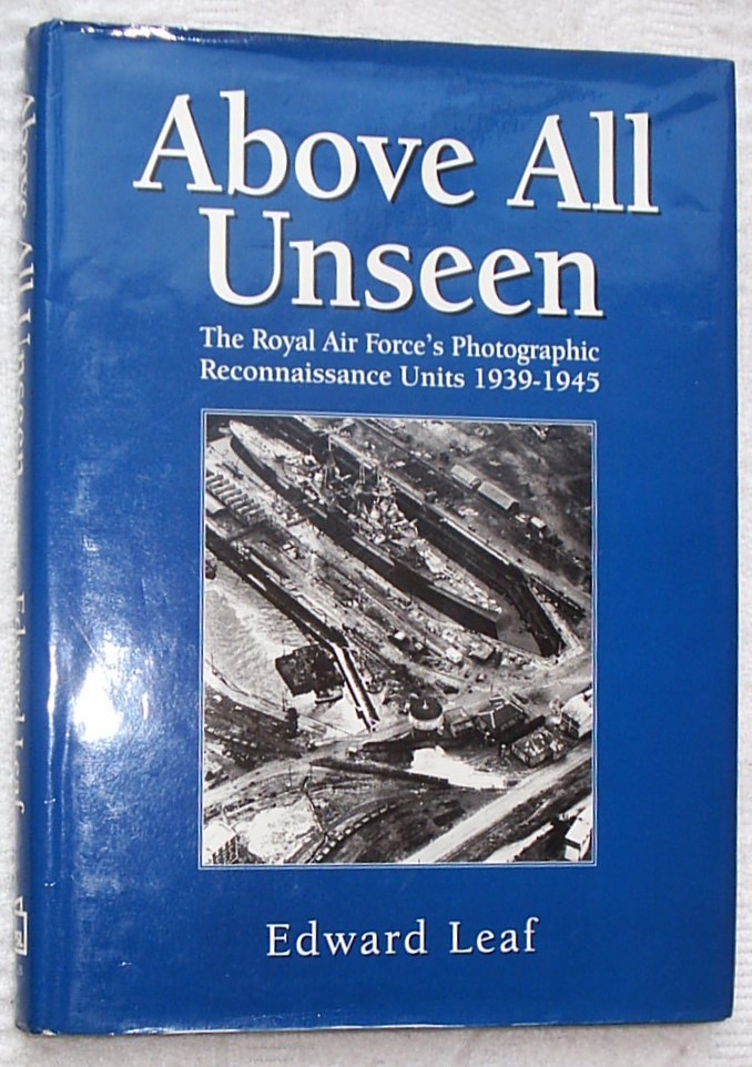 Above All Unseen : The Royal Air Force Photographic Reconnaissance.. EX Library