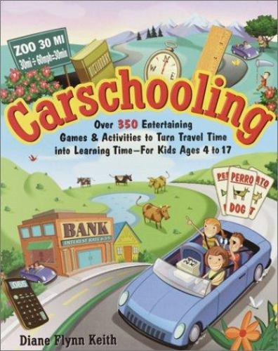 Carschooling: Over 350 Entertaining Games & Activities to Turn Travel Time into