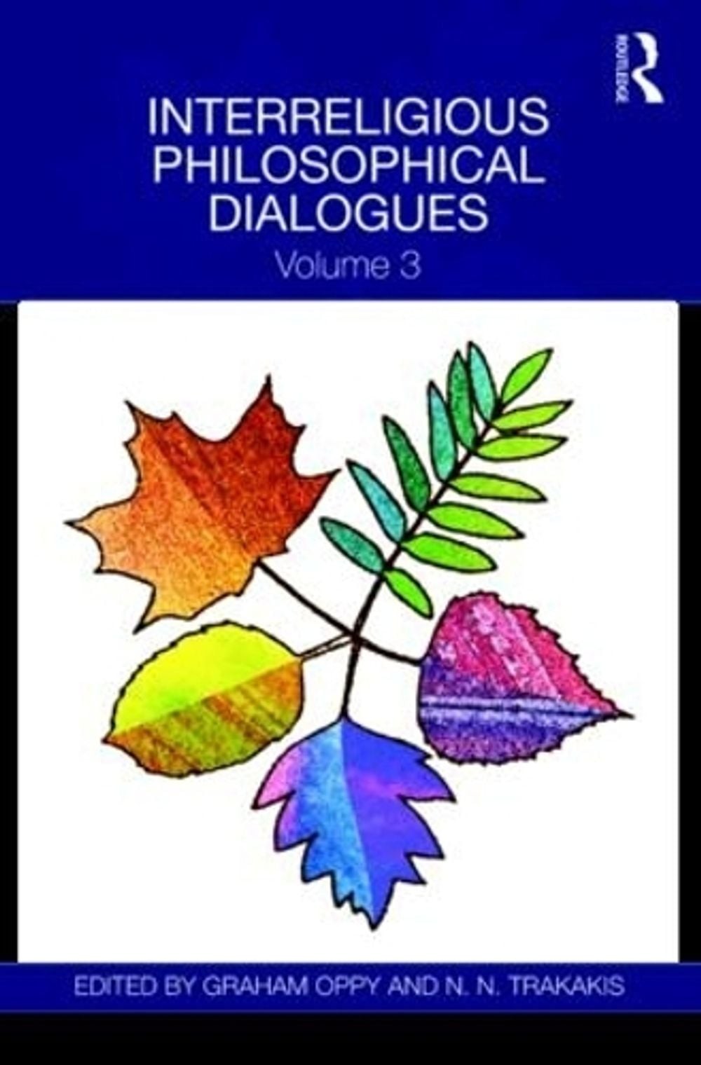 Interreligious Philosophical Dialogues: Volume 3 by Graham Oppy (English) Hardco