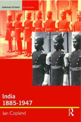 India 1885-1947 : The Unmaking of an Empire, Paperback by Copland, Ian, Brand…