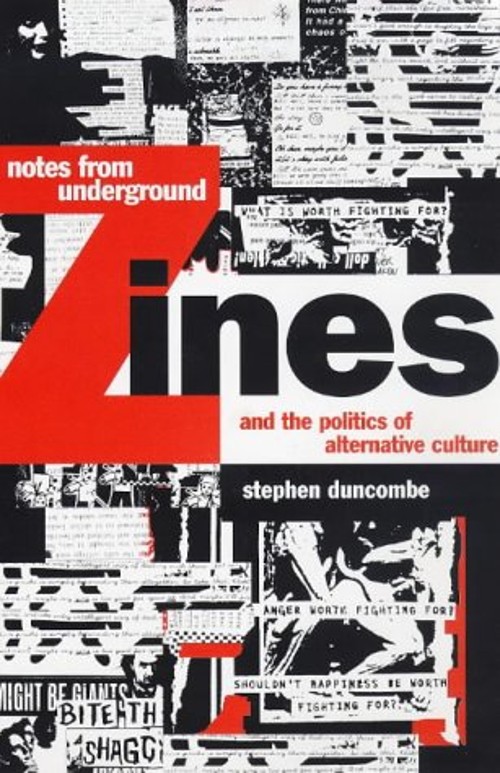 Notes from Underground : Zines and the Politics of Alternative Cu