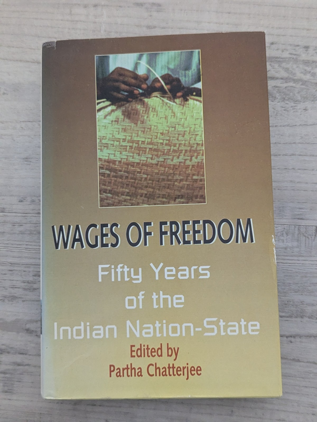 Wages of Freedom: Fifty Years of the Indian Nation-State; P. Chatterjee HC/DJ/VG