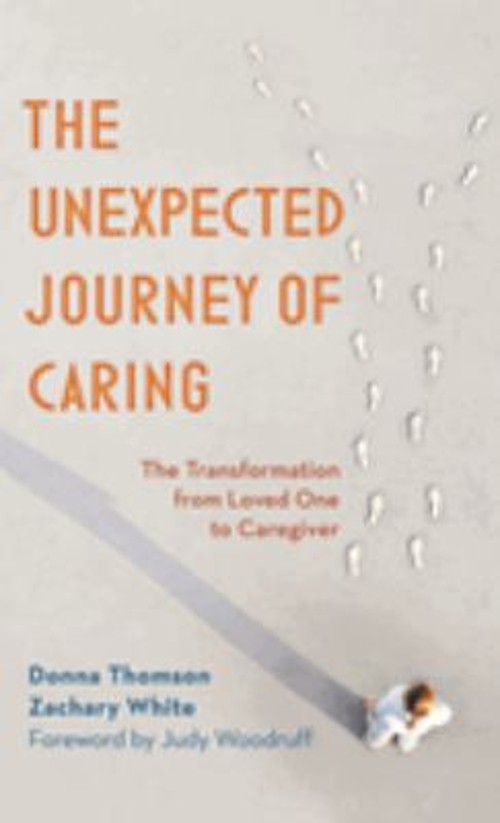 The Unexpected Journey of Caring : The Transformation from Loved