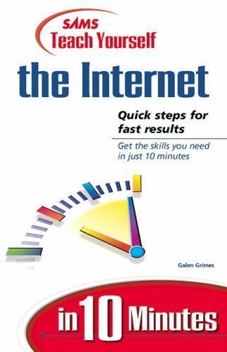 Sams Teach Yourself the Internet in 10 Minutes by Galen A. Grimes