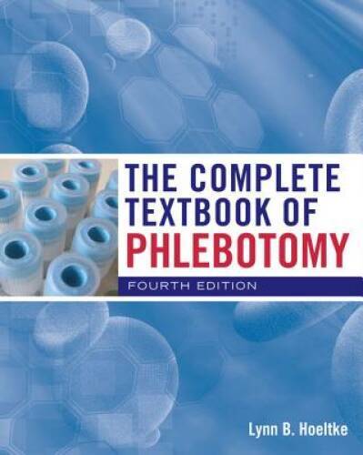The Complete Textbook of Phlebotomy – Paperback By Hoeltke, Lynn B. – GOOD