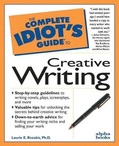 The Complete Idiot’s Guide to Creative Writing by Laurie E. Rozakis
