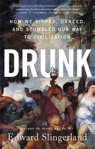 Drunk : How We Sipped, Danced, and Stumbled Our Way to Civilization, Paperbac…