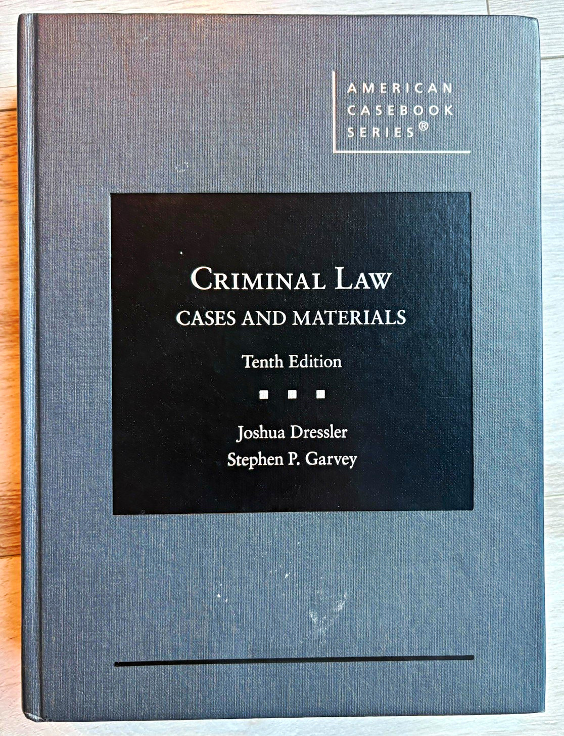 Dressler & Garvey Criminal Law: Cases & Materials 10th edition West Academic