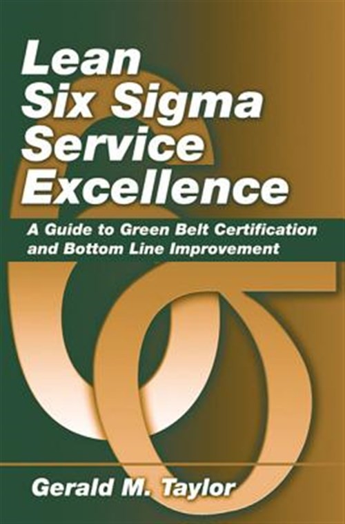 Lean Six Sigma Service Excellence : A Guide to Green Belt Certification and B…